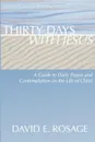 Thirty Days with Jesus. A Guide to Daily Prayer and Contemplation on the Life of Christ - David E. Rosage