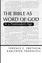 The Bible as Word of God. In a Postmodern Age - Terence E. Fretheim, Karlfried Froehlich