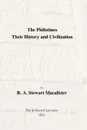Philistines. Their History and Civilization: The Schwiech Lectures - R. a. Stewart Macalister