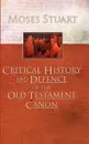 Critical History and Defence of the Old Testament Canon - Moses Stuart