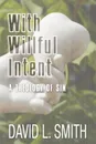 With Willful Intent. A Theology of Sin - David L. Smith