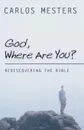 God, Where Are You?. Rediscovering the Bible - Carlos Mesters, John Drury, Francis McDonagh