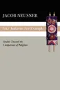 Take Judaism, for Example. Studies Toward the Comparison of Religions - Jacob Neusner