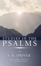 Studies in the Psalms - Samuel Rolles Driver, S. R. Driver