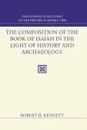 Composition of the Book of Isaiah in the Light of History and Archaeology. The Schweich Lectures 1909 - Robert H. Kennett