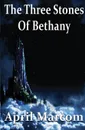 The Three Stones of Bethany - April Marcom