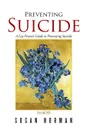 Preventing Suicide. A Lay Person's Guide to Preventing Suicide - Susan Norman