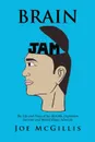 Brain Jam. The Life and Times of Joe McGillis, Depression Survivor and Mental Illness Advocate - Joe McGillis