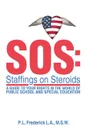 SOS. Staffings on Steroids: A Guide to Your Rights in the World of Public School and Special Education - M.S.W. P.L. Frederick L.A.