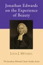 Jonathan Edwards on the Experience of Beauty - Louis J. Mitchell