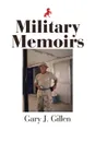 Military Memoirs - Gary J. Gillen