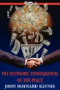 The Economic Consequences of the Peace - John Maynard Keynes