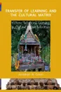 Transfer of Learning and the Cultural Matrix. Culture, Beliefs and Learning in Thailand Higher Education - Jonathan H. Green