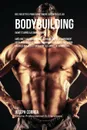 Des Recettes Pour Construire Vos Muscles Au Bodybuilding Avant Et Apres La Competition. Ameliorez Vos Performances Et Recuperez Plus Rapidement Votre Performance En Vous Nourrissant De Repas Faits Pour Batir Les Muscles Et Dissoudre Les Lipides De... - Joseph Correa