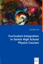 Curriculum Integration in Senior High School Physics Courses - Tanya Marie Taft