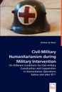 Civil Military Humanitarianism during Military Intervention - Christian M. Huber