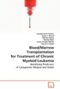 Blood/Marrow Transplantation for Treatment of Chronic Myeloid Leukemia - Joycelynne M. Palmer, Joyce C. Niland, Marilyn Slovak