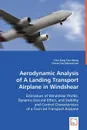 Aerodynamic Analysis of A Landing Transport Airplane in Windshear - Chin-Tang Tom Weng, Chuan-Tau Edward Lan