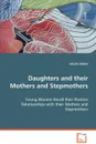 Daughters and their Mothers and Stepmothers - Helen Crohn