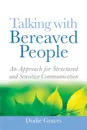 Talking with Bereaved People. An Approach for Structured and Sensitive Communication - Dodie Graves