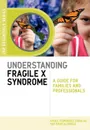 Understanding Fragile X Syndrome. A Guide for Families and Professionals - Isabel Fernandez Carvajal, Isabel Fernandez Carvajal, David Aldridge