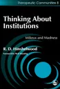 Thinking about Institutions. Milieux and Madness - Robert D. Hinshelwood, R. D. Hinshelwood