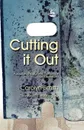 Cutting It Out. A Journey Through Psychotherapy and Self-Harm - Carolyn Smith