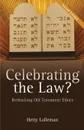 Celebrating the Law. Rethinking Old Testament Ethics - Hetty Lalleman