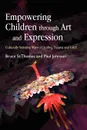 Empowering Children Through Art and Expression. Culturally Sensitive Ways of Healing Trauma and Grief - Bruce St Thomas, Paul Johnson