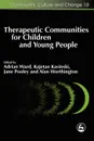 Therapeutic Communities for Children and Young People - Adrian Ed Ward