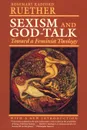 Sexism and God Talk. Toward a Feminist Theology - Rosemary Radford Ruether