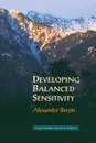 Developing Balanced Sensitivity. Practical Buddhist Exercises for Daily Life - Alexander Berzin