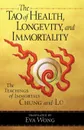 Tao of Health, Longevity, and Immortality. The Teachings of Immortals Chung and Lu - Eva Wong