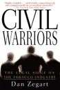 Civil Warriors. The Legal Siege on the Tobacco Industry - Dan Zegart