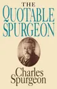 The Quotable Spurgeon - Charles Haddon Spurgeon