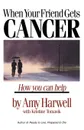 When Your Friend Gets Cancer. How You Can Help - Amy Harwell