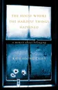 The House Where the Hardest Things Happened - Kate Young Caley