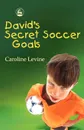 David's Secret Soccer Goals - Caroline Anne Levine