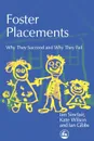 Foster Placements. Why They Succeed and Why They Fail - Ian Sinclair, Ian Gibbs, Kate Wilson