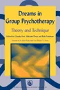Dreams in Group Psychotherapy. Theory and Technique - Claudio Neri, Malcolm Pines, Robi Friedman