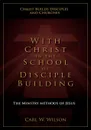 With Christ in the School of Disciple Building - Carl W. Wilson