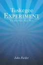 Tuskegee Experiment. The John Henry Berry Story - John Parker
