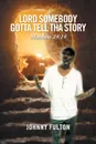 Lord Somebody Gotta Tell Tha Story - Johnny Fulton