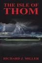 The Isle of Thom - Richard J. Miller