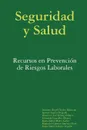 Seguridad y Salud. Recursos En Prevencion de Riesgos Laborales - Mara Isabel Marco Galve, Antonio Ngel Chaves Manceras, Francisco Jos Gmez Gmez