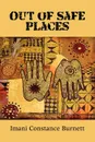 Out of Safe Places - Imani Constance Johnson-Burnett