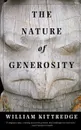 The Nature of Generosity - William Kittredge