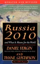 Russia 2010. And What It Means for the World - Daniel Yergin, Yergin, Cambridge Energy Research Associates