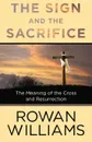 The Sign and the Sacrifice - Rowan Williams