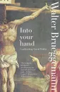 Into Your Hand - Walter Brueggemann